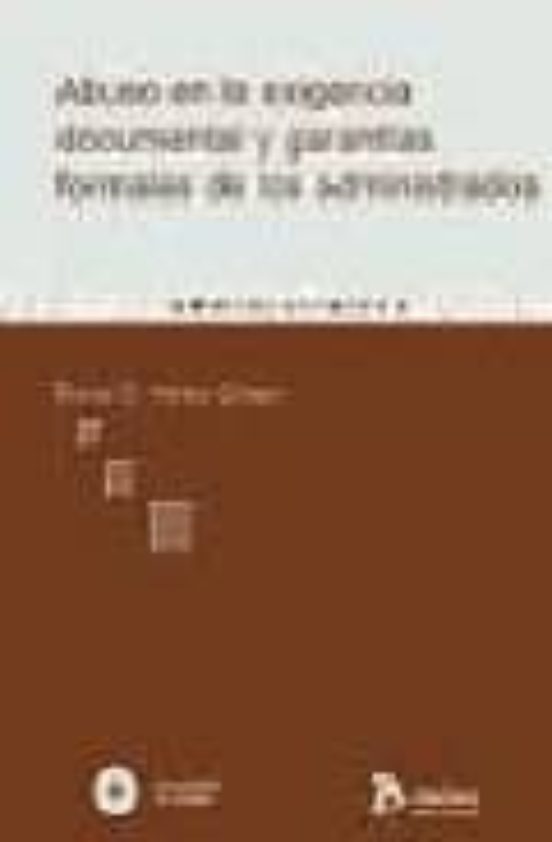 Abuso En La Exigencia Documental Y Garantias Formales De Los Administrados