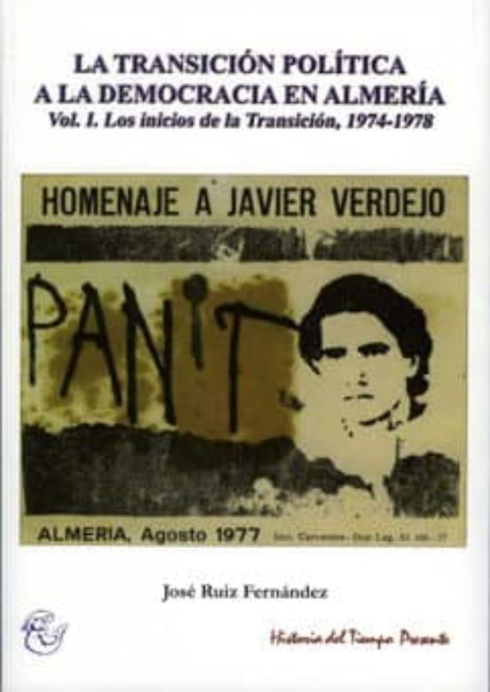 La Transicion Politica A La Democracia En Almeria. Vol. I. Los In Cios