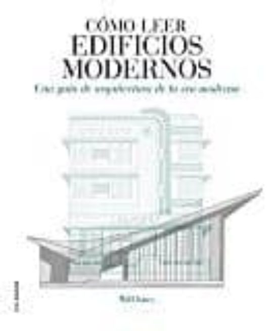 Como Leer Edificios Modernos: Una Guía De Arquitectura De La Era Moder