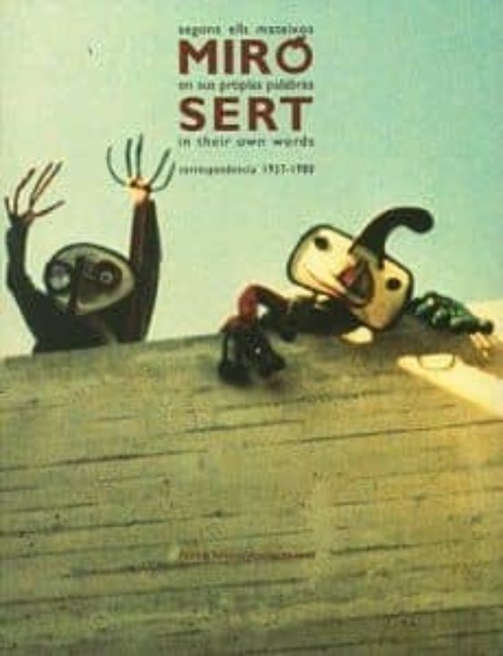 Miro y Sert en Sus Propias Palabras: Correspondencia 1937-1980