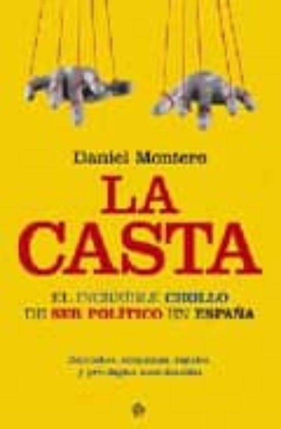 La Casta: El Increible Chollo De Ser Politico En España