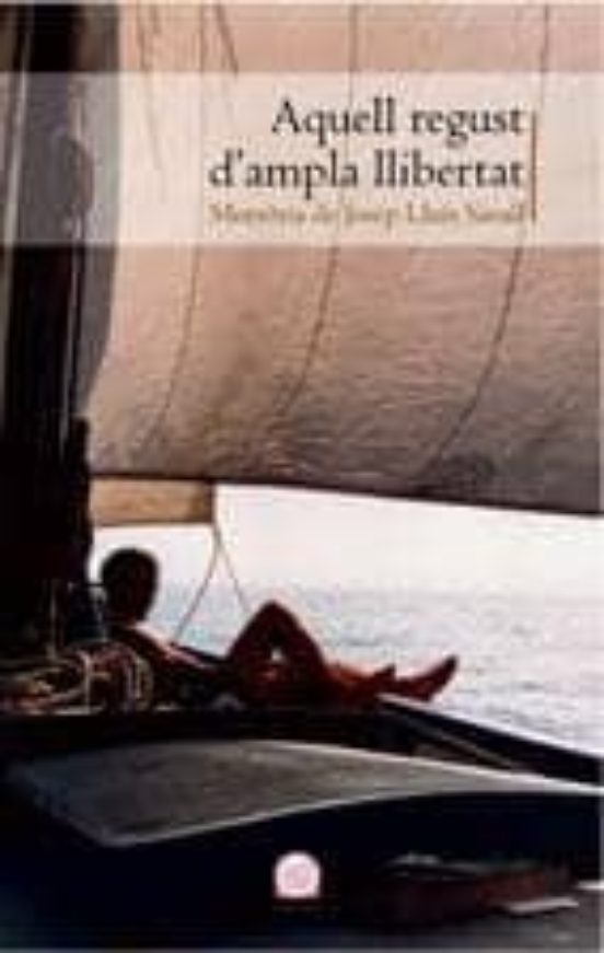 Aquell Regust Dampla Llibertat: Memoria De Josep Lluis Savall