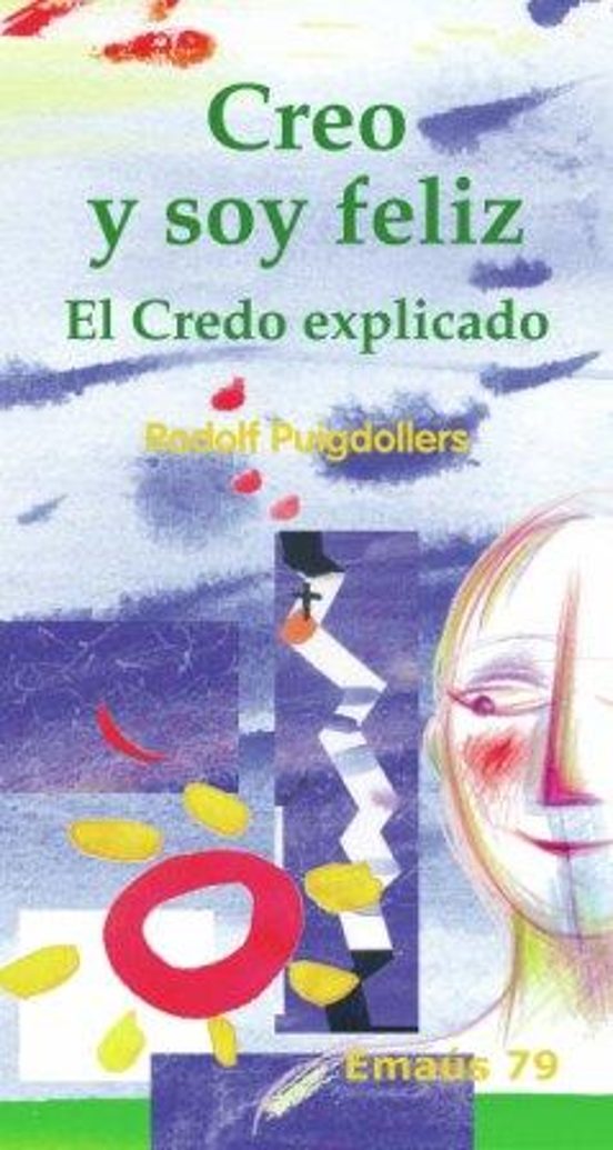 Creo Y Soy Feliz. El Credo Explicado