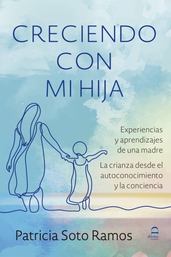 Creciendo Con Mi Hija: Experiencias Y Aprendizajes De Una Madre. La Cr