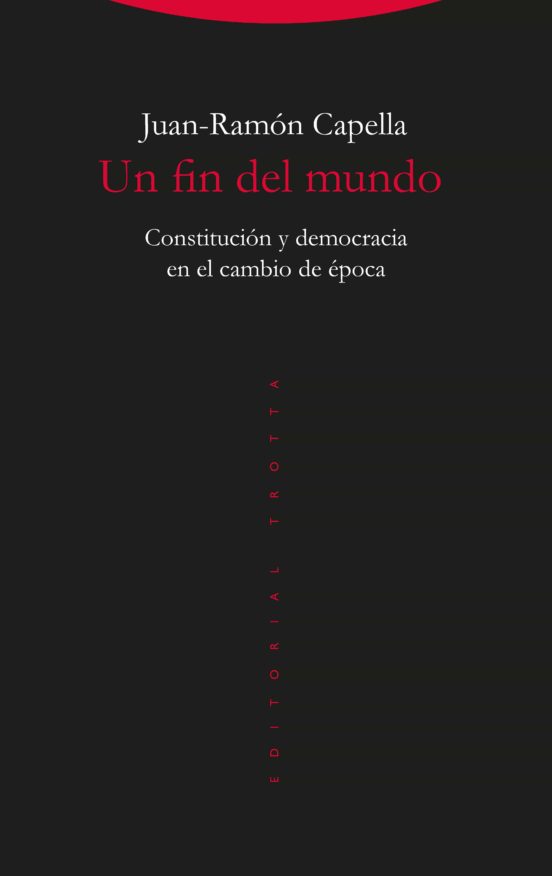 Un Fin Del Mundo: Constitucion Y Democracia En El Cambio De Epoca