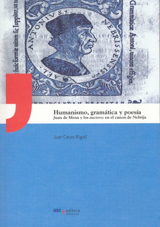 Humanismo Gramatica Y Poesia: Juan De Mena Y Los Autores En El Canon D