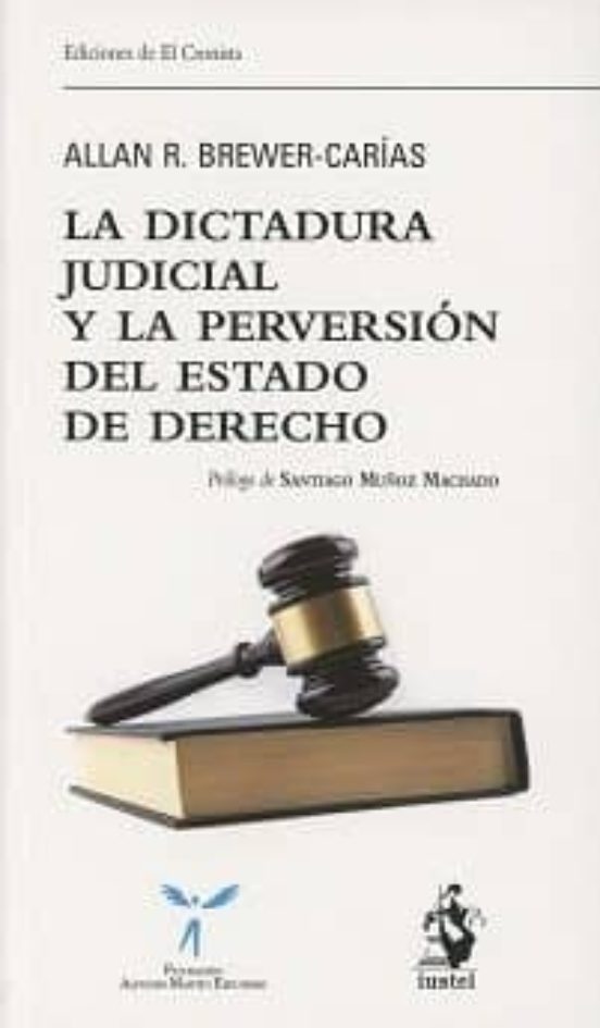 Dictadura Judicial Y La Perversión Del Estado De Derecho