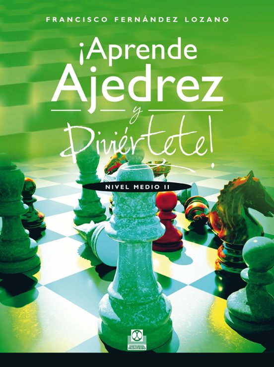 ¡aprende Ajedrez Y Diviertete! Nivel Medio Ii