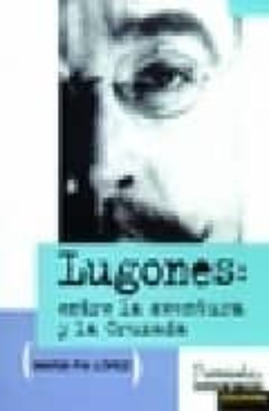 Lugones: Entre La Aventura Y La Cruzada