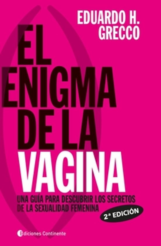 El Enigma De La Vagina: Una Guia Para Descubrir Los Secretos De L A Se