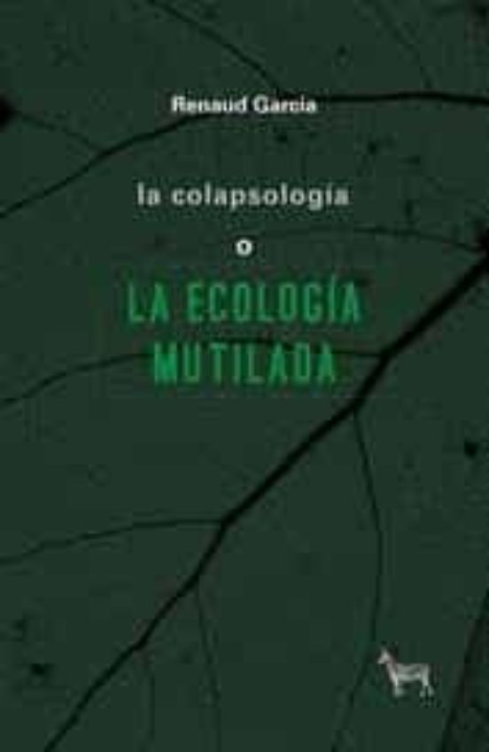 La Colapsologia O La Ecologia Mutilada