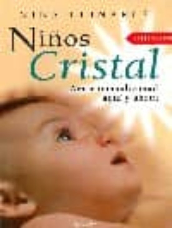 Niños Cristal: Amor Incondicional Aqui Y Ahora