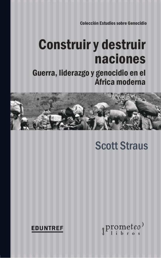 Construir Y Destruir Naciones. Guerra Liderazgo Y Genocidio En El Afri
