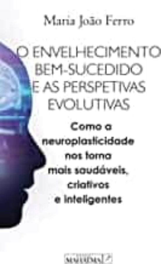 O Envelhecimento Bem-Sucedido e As Perspetivas Evolutivas