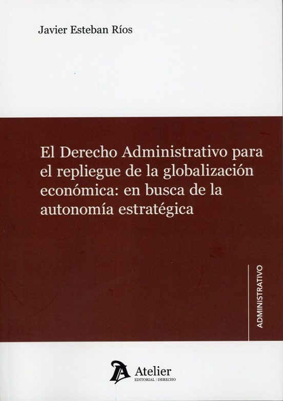 El Derecho Administrativo Para El Repliegue De La Globalización E Conó