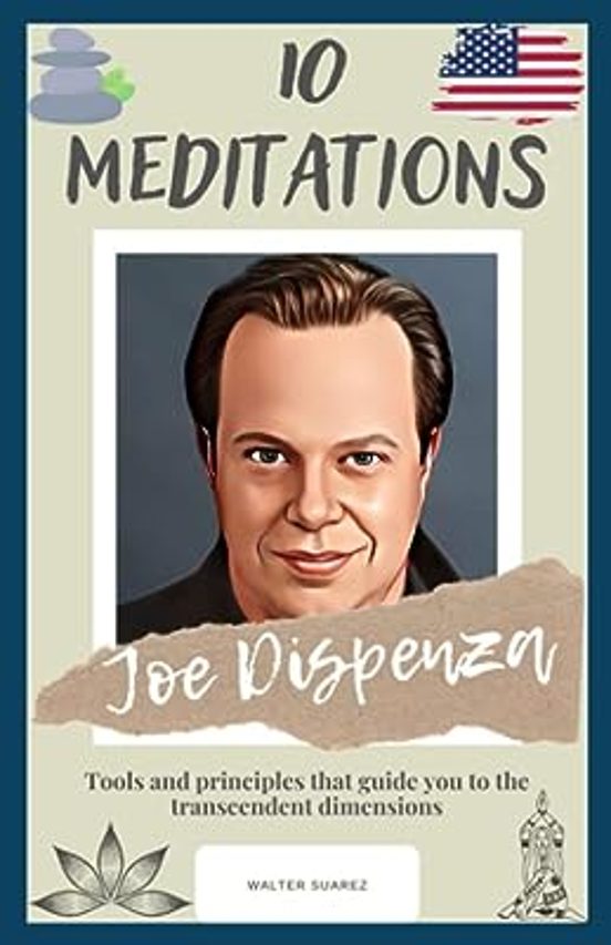 Joe Dispenza: 10 Meditations: Tools And Principles That Guide You To T