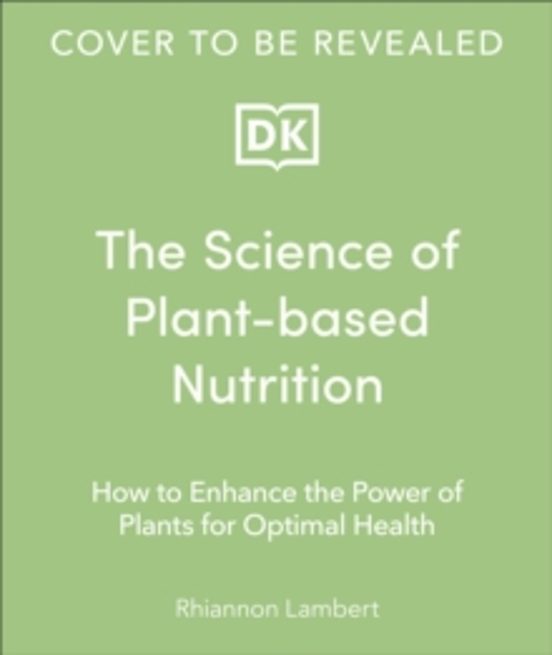 The Science Of Plant-based Nutrition