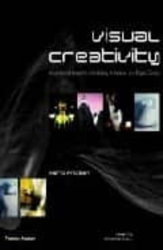 Visual Creativity: Inspirational Ideas For Advertising Animation And D