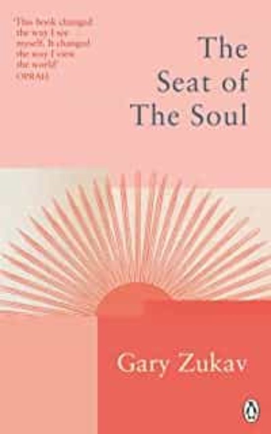 The Seat Of The Soul: An Inspiring Vision Of Humanity S Spiritual Dest