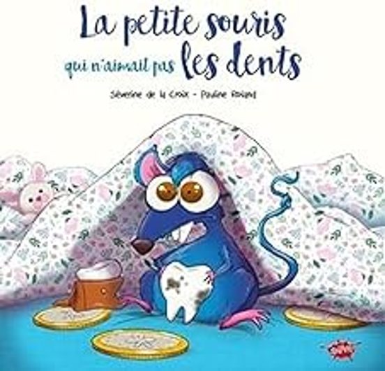 La Petite Souris Qui N Aimait Pas Les Dents