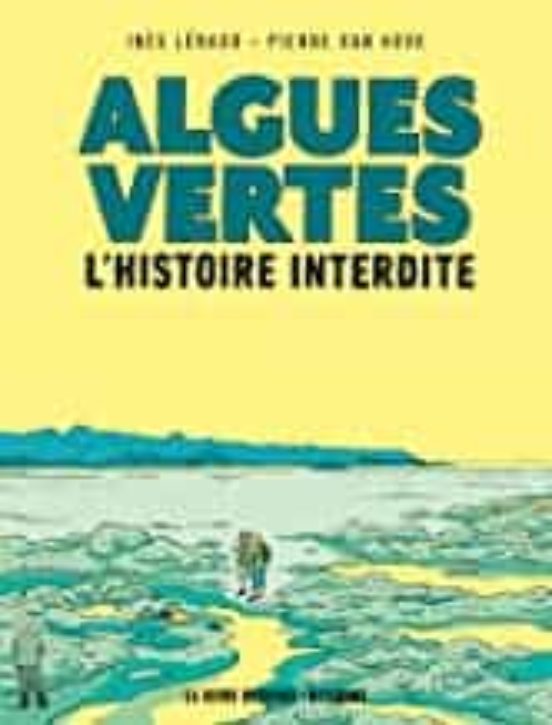 Algues Vertes: L Histoire Interdite