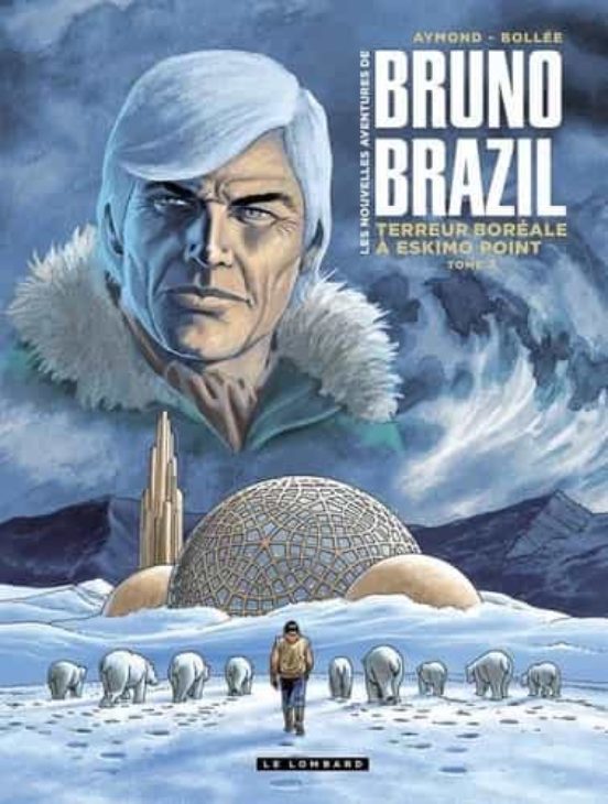 Les Nouvelles Aventures De Bruno Brazil. Vol. 3. Terreur Boréale À Esk