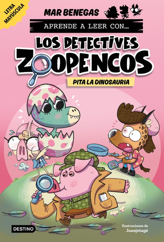 Aprende A Leer Con ¡los Detectives Zoopencos! 10. Pita La Dinosau Ria