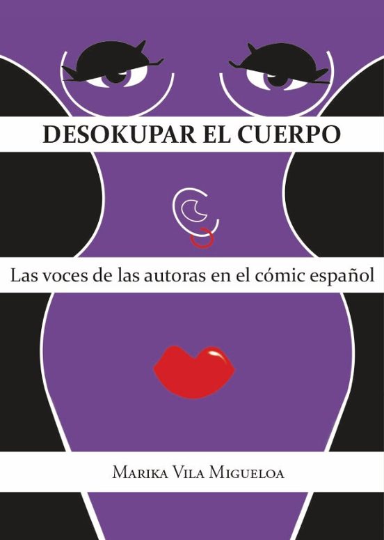 Desokupar El Cuerpo. Las Voces De Las Autoras En El Cómic Español