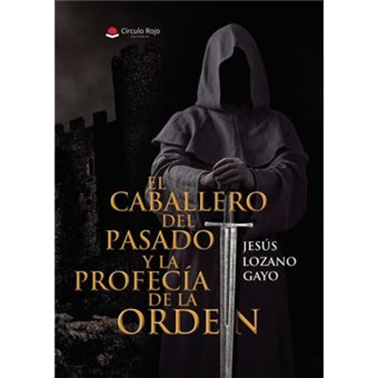 El Caballero Del Pasado Y La Profecía De La Orden