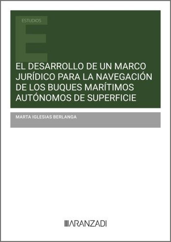El Desarrollo De Un Marco Jurídico Para La Navegación De Los Buques Marítimos Autónomos De Superficie
