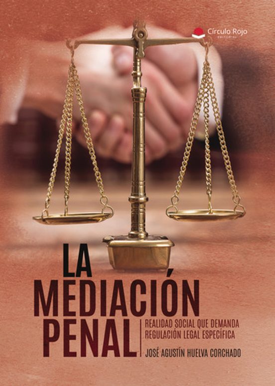 La Mediacion Penal: Realidad Social Que Demanda Regulación Legal Espec