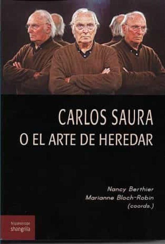 Carlos Saura O El Arte De Heredar