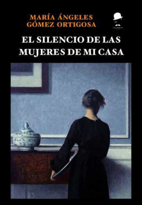 El Silencio De Las Mujeres De Mi Casa