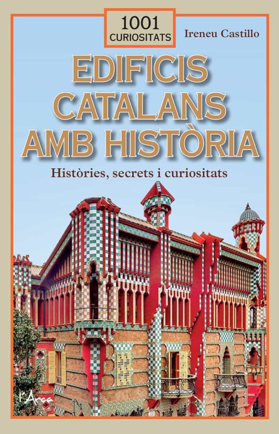 1001 Curiositats. Edificis Catalans Amb Historia