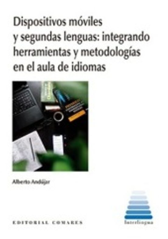 Dispositivos Móviles Y Segundas Lenguas. Integrando Herramientas Y Met