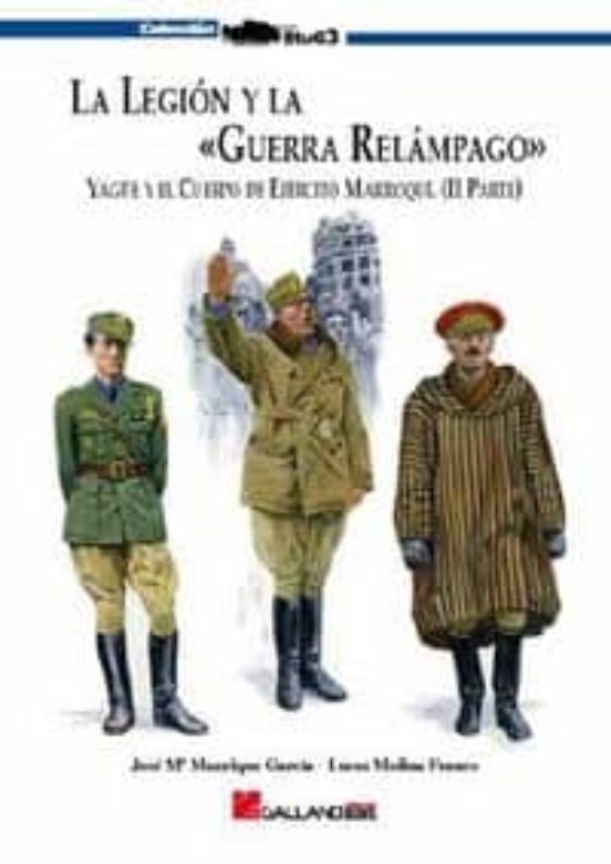 La Legion Y La Guerra Relampago: Yagüe Y El Cuerpo De Cuerpo Marr Oqui