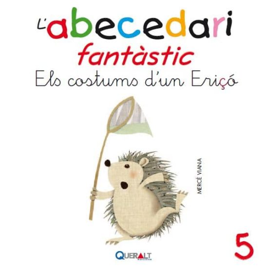 Abecedari Fantastic. - Els Costums D Un Eriço - C 5