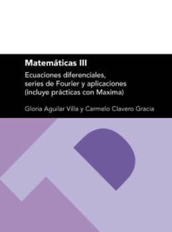 Matematicas Iii. Ecuaciones Diferenciales Series De Fourier Y Ap Licac