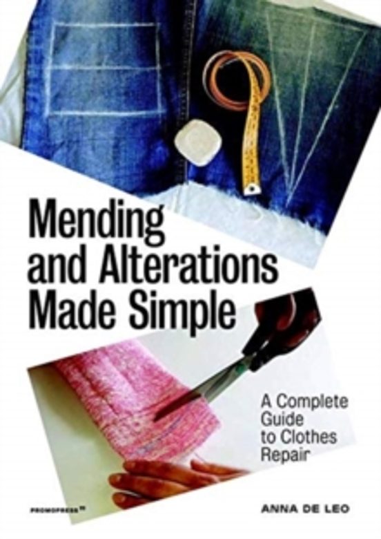 Mending And Alterations Made Simple: A Complete Guide To Clothes Repai