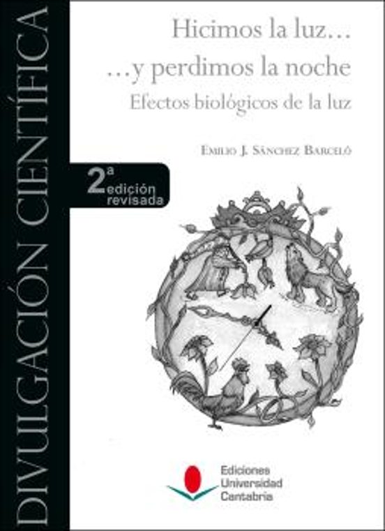 Hicimos La Luz Y Perdimos La Noche. Efectos Biologicos De La Luz