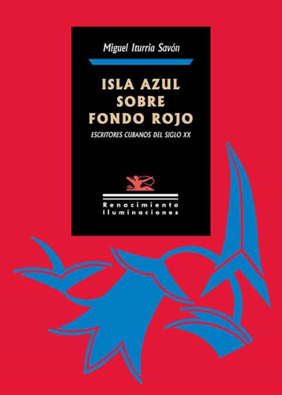 Isla Azul Sobre Fondo Rojo. Escritores Cubanos Del Siglo Xx