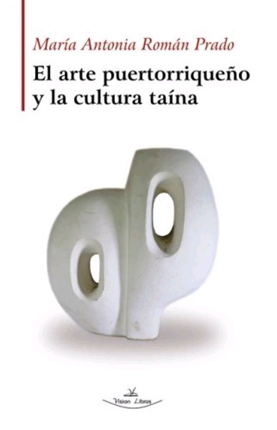 El Arte Puertorriqueño Y La Cultura Taína