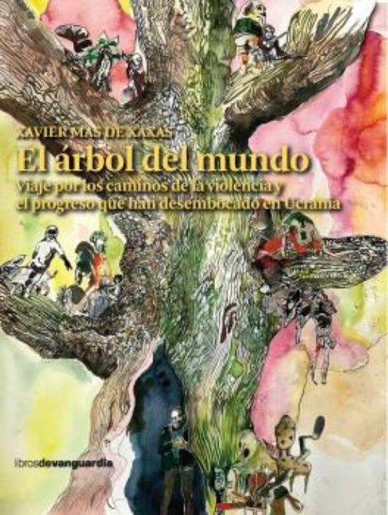 El Arbol Del Mundo: Viaje Por Los Caminos De La Violencia Y El Progres