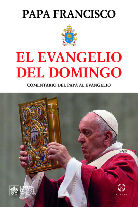 El Evangelio del Domingo: Comentario del Papa el Evangelio Dominical