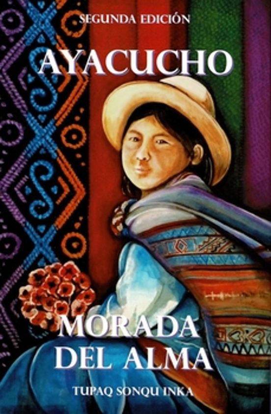 Ayacucho. Morada Del Alma