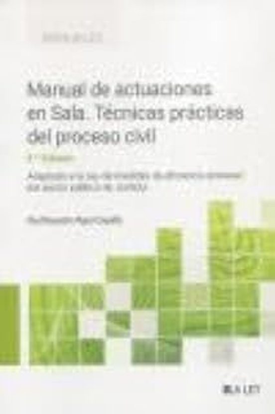Manual de actuaciones en Sala. Técnicas prácticas del proceso civil: Adaptado a la Ley de medidas de eficiencia procesal del sector público de Justicia: 1