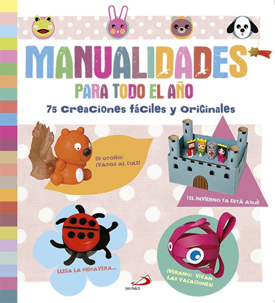 Manualidades Para Todo El Año: 75 Creaciones Faciles Y Originales