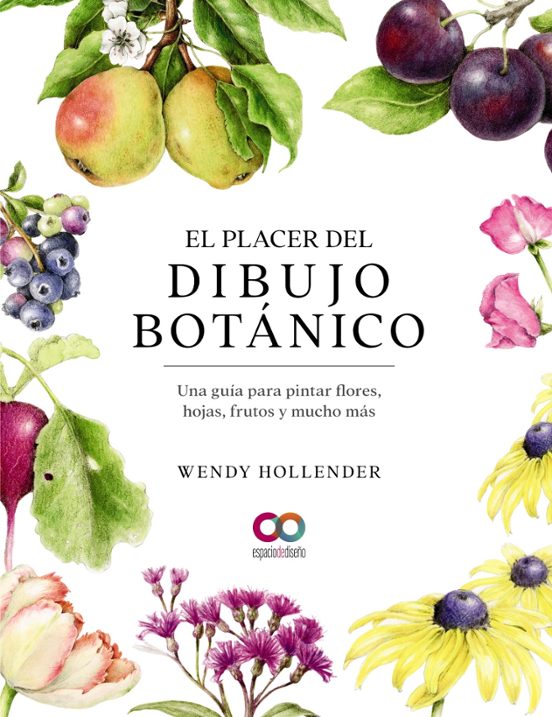 El Placer Del Dibujo Botanico. Una Guia Para Pintar Flores Hojas Frut