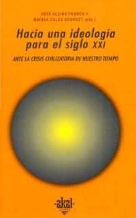 Hacia una Ideologia para el Siglo XXI: Ante la Crisis Civilizator Ia D