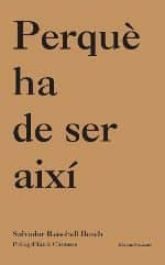 Perque Ha De Ser Aixi